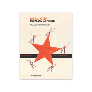 Radical Russia: Culture, Art and Revolution