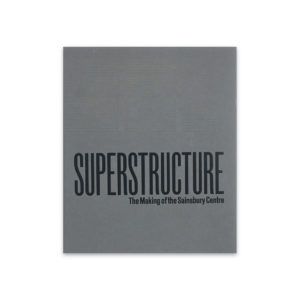 Superstructure: The Making of the Sainsbury Centre