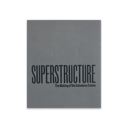 Superstructure: The Making of the Sainsbury Centre