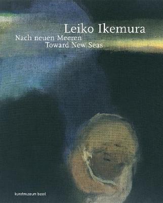 Leiko Ikemura: Toward New Seas / Kunstmuseum Basel