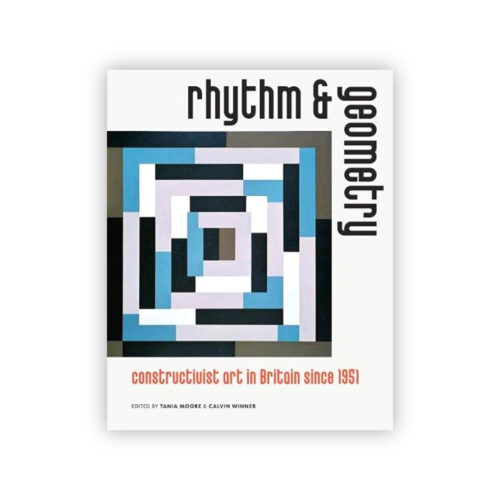 Rhythm and Geometry: Constructivist Art in Britain Since 1951