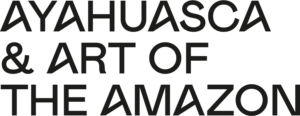 Ayahuasca & Art of the Amazon